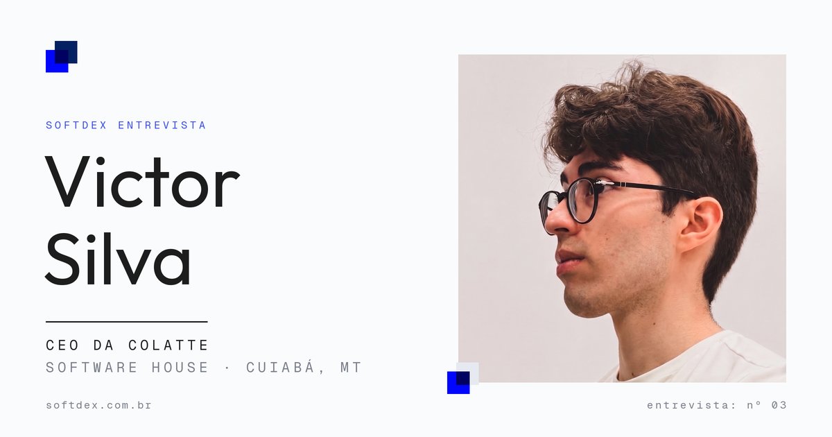 Entrevista: Victor Silva, da Colatte, sobre tecnologia sem tecniquês e software fora dos grandes centros
